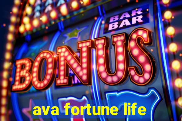 ava fortune life